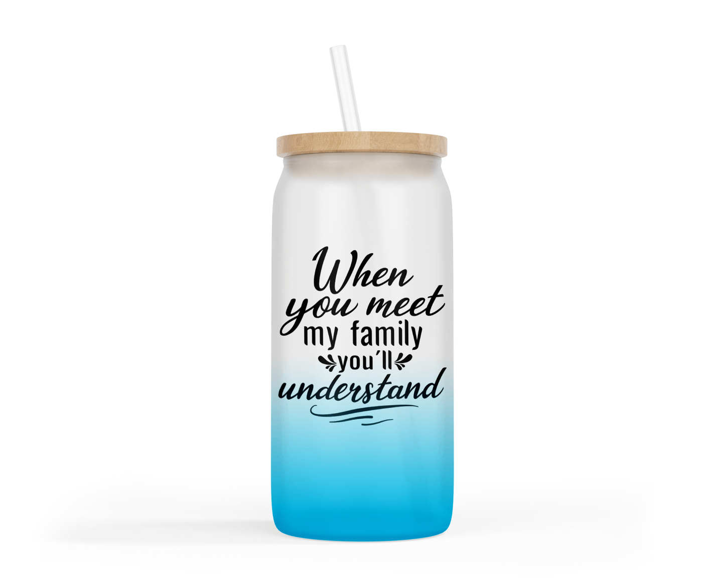 Ombre Coloured Glass Tumbler - 'When You Meet My Family'