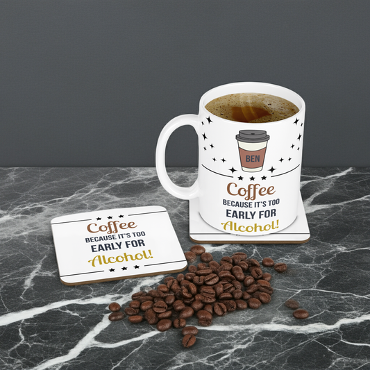 Personalised Mug & Coaster - Too Early For Alcohol Design