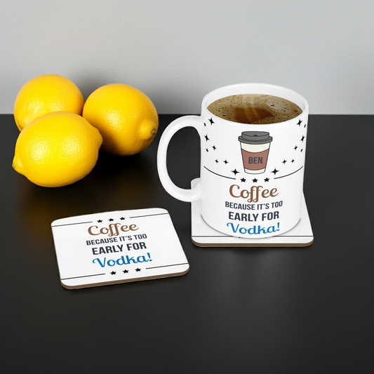 Personalised Mug & Coaster - Too Early For Vodka Design