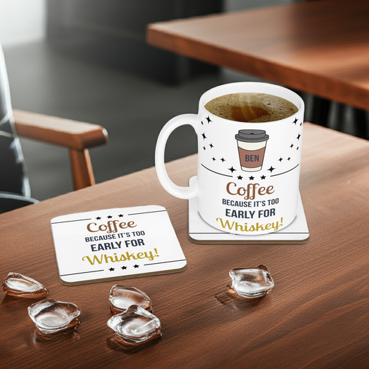Personalised Mug & Coaster - Too Early For Whiskey Design