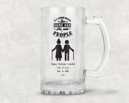 Personalised Clear Glass Tankard (0.8 Pint) - Same Age As Old People Design