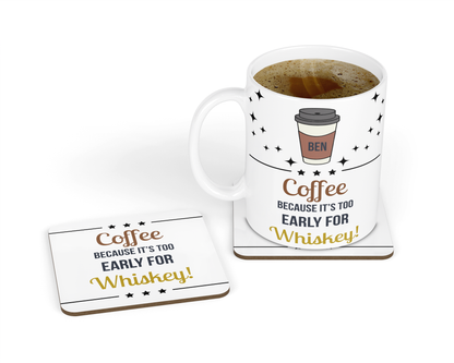 Personalised Mug & Coaster - Too Early For Whiskey Design