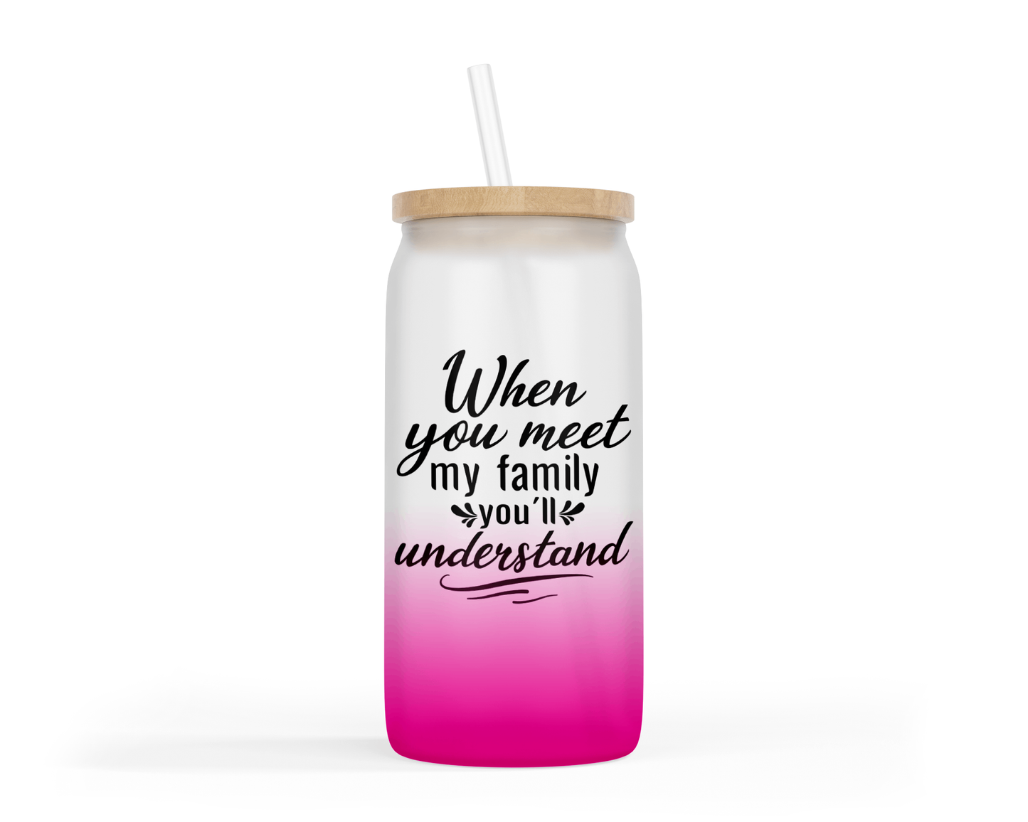 Ombre Coloured Glass Tumbler - 'When You Meet My Family'