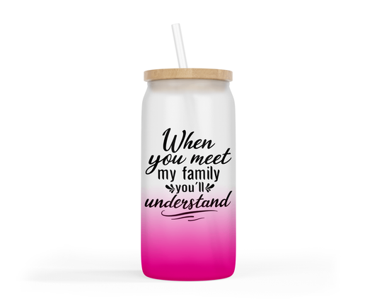 Ombre Coloured Glass Tumbler - 'When You Meet My Family'
